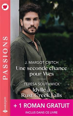 Une seconde chance pour Wes. Idylle à Rust Creek Falls - J. Margot Critch