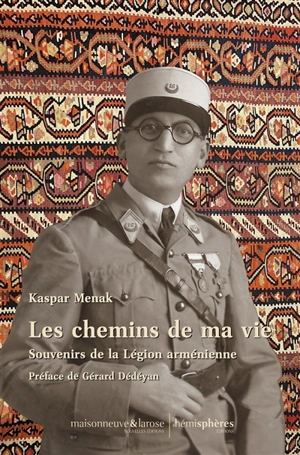 Les chemins de ma vie : souvenirs de la légion arménienne - Kaspar Menak