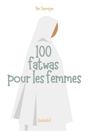 100 fatwas pour les femmes - Taqi al-Din Ahmad Ibn Taymiyya