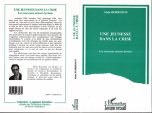 Une jeunesse dans la crise : les nouveaux acteurs lycéens - Alain Borredon