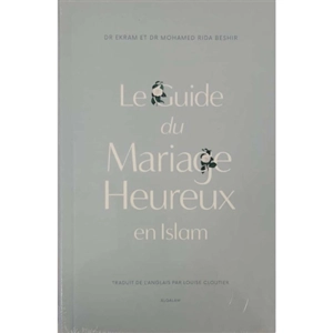 Le guide du mariage heureux en islam - Ekram Beshir