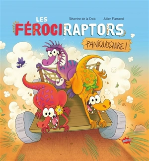 Les férociraptors. Vol. 2. Paniquosaure ! - Séverine de La Croix