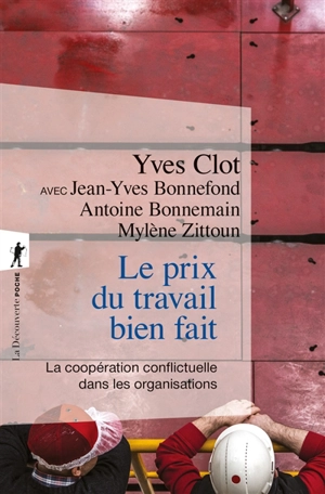 Le prix du travail bien fait : la coopération conflictuelle dans les organisations - Yves Clot