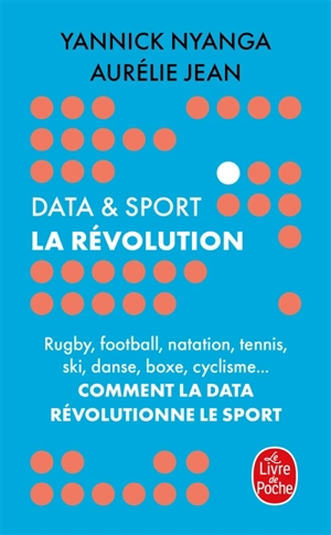 Data & sport : la révolution : rugby, football, natation, tennis, ski, danse, boxe, cyclisme... comment la data révolutionne le sport - Yannick Nyanga