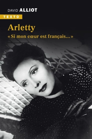 Arletty : si mon coeur est français... - David Alliot