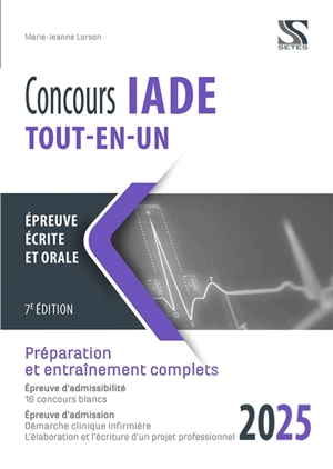 Concours IADE tout-en-un 2025 : épreuve écrite et orale : préparation et entraînement complets - Marie-Jeanne Lorson