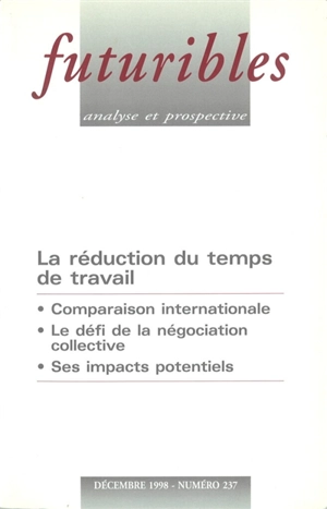 Futuribles 237, décembre 1998. La réduction du temps de travail : Anticiper plutôt que subir