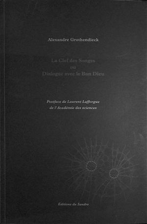 La clef des songes ou Dialogue avec le bon Dieu - Alexandre Grothendieck