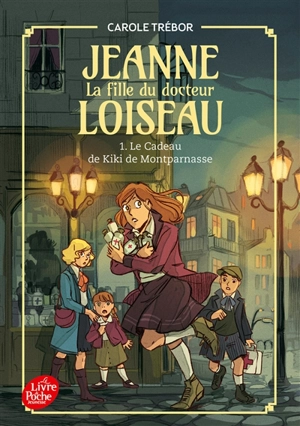 Jeanne, la fille du docteur Loiseau. Vol. 1. Le cadeau de Kiki de Montparnasse - Carole Trébor