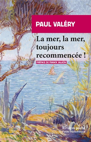 La mer, la mer, toujours recommencée ! - Paul Valéry