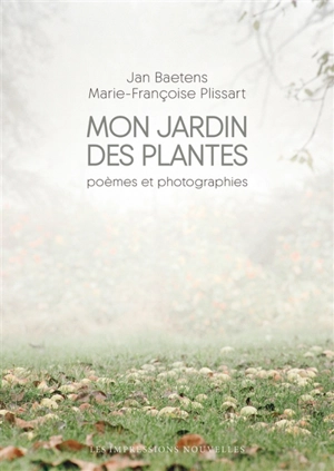 Mon jardin des plantes : poèmes et photographies - Jan Baetens