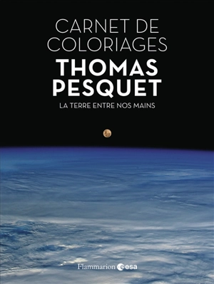 Carnet de coloriages : la Terre entre nos mains - Thomas Pesquet