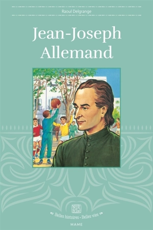 Jean-Joseph Allemand : premier fondateur d'une oeuvre de jeunesse en France - Raoul Delgrange