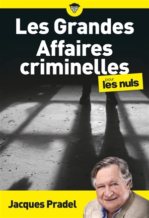 Les grandes affaires criminelles pour les nuls - Jacques Pradel