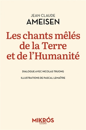 Les chants mêlés de la Terre et de l'humanité : dialogue avec Nicolas Truong - Jean-Claude Ameisen