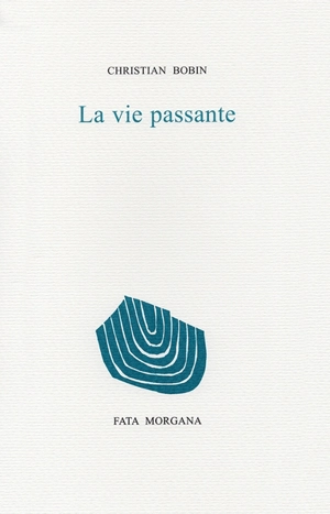 La vie passante - Christian Bobin