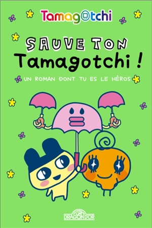 Sauve ton tamagotchi ! : un roman dont tu es le héros - Valérie Cluzel