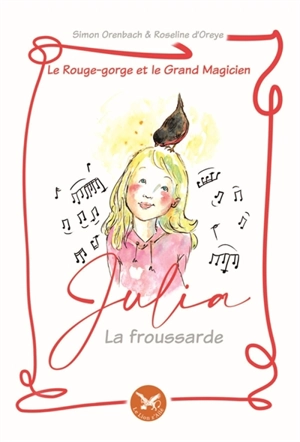 Le Rouge-gorge et le grand magicien : Julia, la froussarde Vol. 1 - Simon Orenbach