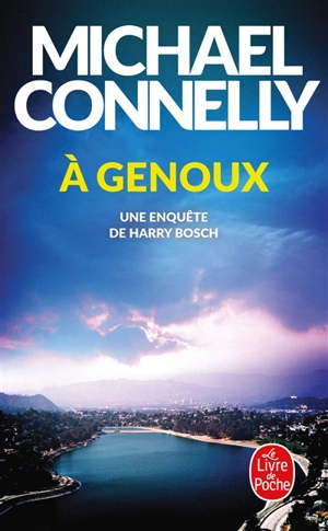 A genoux : une enquête de Harry Bosch - Michael Connelly