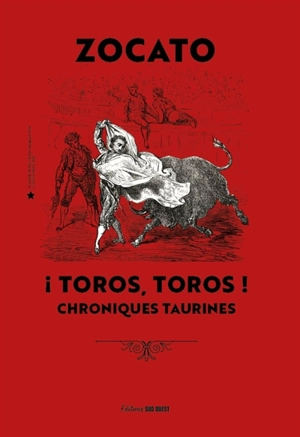 Toros, toros ! : chroniques taurines - Vincent Zocato