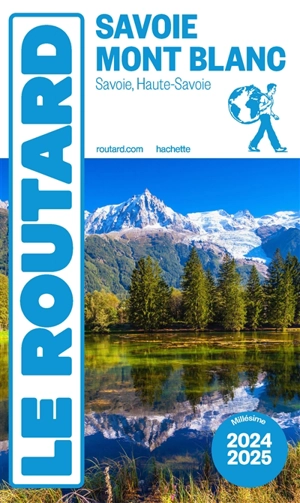 Savoie, Mont Blanc : Savoie, Haute-Savoie : 2024-2025 - Philippe Gloaguen