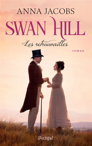 Swan Hill. Vol. 5. Les retrouvailles - Anna Jacobs