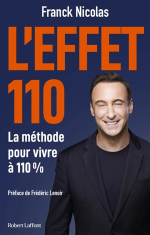 L'effet 110 : comment enrichir sa vie et sa carrière à 110 % et décupler ses résultats - Franck Nicolas