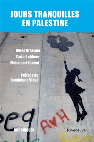 Jours tranquilles en Palestine : chroniques - Gilles Kraemer