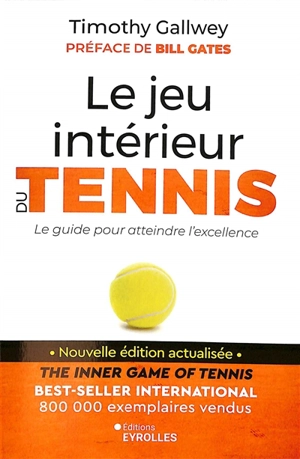 Le jeu intérieur du tennis : le guide pour atteindre l'excellence - Timothy Gallwey