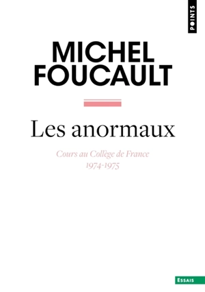 Les anormaux : cours au Collège de France, 1974-1975 - Michel Foucault