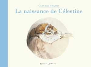 Ernest et Célestine. La naissance de Célestine - Gabrielle Vincent