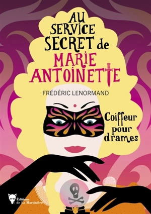 Au service secret de Marie-Antoinette. Vol. 10. Coiffeur pour drames - Frédéric Lenormand