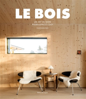 Le bois : un art de vivre pour espaces cosy - David Andreu