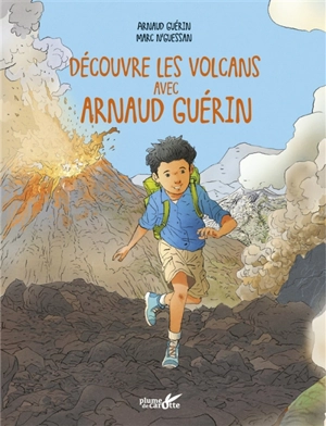 Découvre les volcans avec Arnaud Guérin - Arnaud Guérin