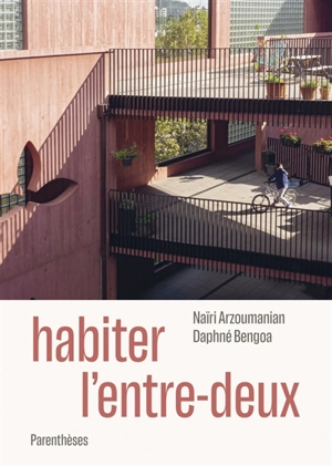 Habiter l'entre-deux - Naïri Arzoumanian