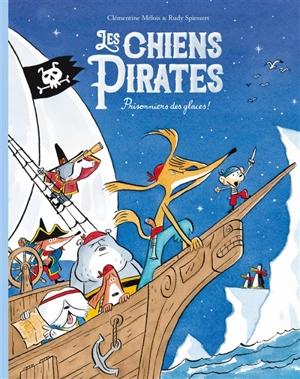 Les chiens pirates. Prisonniers des glaces ! - Clémentine Mélois