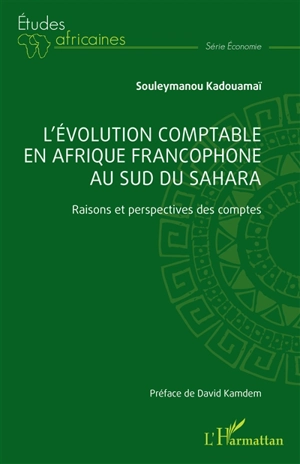 L'évolution comptable en Afrique francophone au sud du Sahara : raisons et perspectives des comptes - Souleymanou Kadouamaï