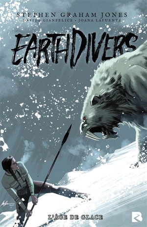 Earthdivers. Vol. 2. L'âge de glace - Stephen Graham Jones