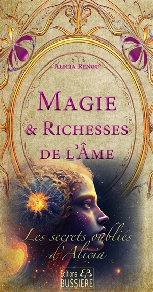 Les secrets oubliés d'Alicia. Magie & richesses de l'âme - Alicia Renou