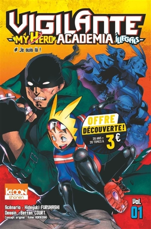 Vigilante, my hero academia illegals. Vol. 1. Je suis là ! - Hideyuki Furuhashi