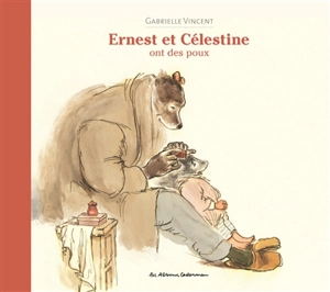 Ernest et Célestine. Ernest et Célestine ont des poux - Gabrielle Vincent