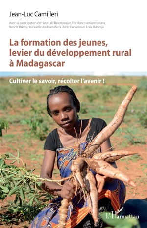 La formation des jeunes, levier du développement rural à Madagascar : cultiver le savoir, récolter l'avenir ! - Jean-Luc Camilleri