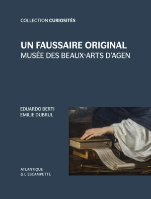 Un faussaire original : Musée des beaux-arts d'Agen - Eduardo Berti