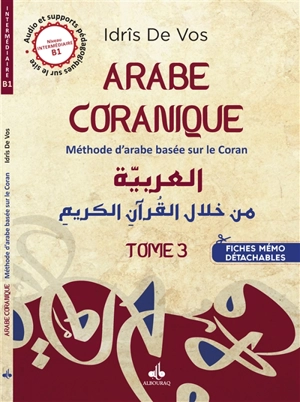 Arabe coranique : méthode d'arabe basée sur le Coran : niveau intermédiaire B1 - Idrîs de Vos