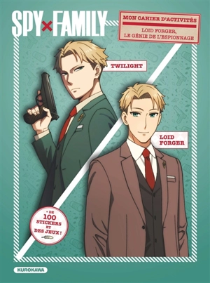Spy x Family : mon cahier d'activités : Loid Forger, le génie de l'espionnage - Tatsuya Endo