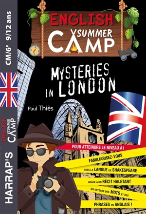 English summer camp. Mysteries in London : pour atteindre le niveau A1 : CM2, 6e, 9-12 ans - Paul Thiès