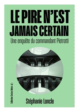 Une enquête du commandant Pietrotti. Le pire n'est jamais certain - Stéphanie Loncle