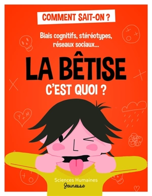 La bêtise c'est quoi ? : biais cognitifs, stéréotypes, réseaux sociaux... - Jean-François Marmion