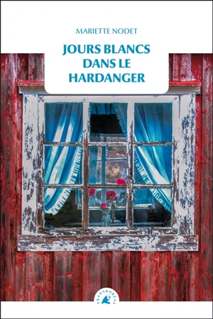 Jours blancs dans le Hardanger - Mariette Nodet