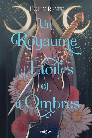 L'étoile et l'ombre. Vol. 1. Un royaume d'étoiles et d'ombres - Holly Renee